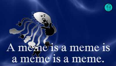 A meme is a meme is a meme is a meme